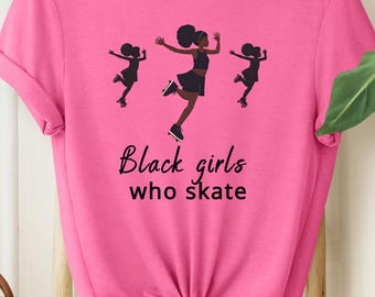 Black Girls Who Skate Shirt| Skater Sweatshirt| Black Skaters| Girl Roller Skaters| Girl Power Shirt| Black Girl Magic Shirt