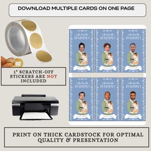 May include: Printable cards with the text "Who has the Daddy?" and a photo of a man holding a baby. The cards are designed to be printed on thick cardstock for optimal quality and presentation. The image also shows a roll of 1-inch scratch-off stickers, which are not included.