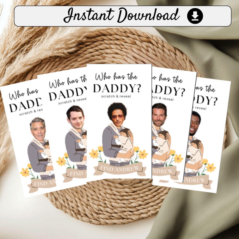 May include: Four printable cards with a scratch-off design. Each card has a different man's face and the text "Who has the Daddy?" with a scratch-off area to reveal the name "Find Andrew".