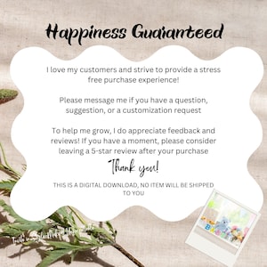 May include: A digital download announcement with the text "Happiness Guaranteed". The text states that the seller loves their customers and strives to provide a stress-free purchase experience. The announcement also encourages customers to leave a 5-star review after their purchase.