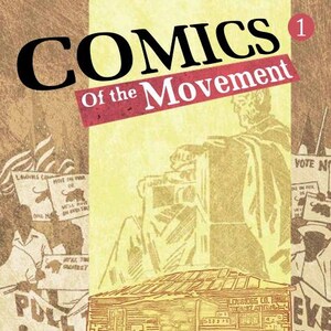 May include: Comic book cover titled "COMICS of the Movement" with a sepia-toned illustration. The cover features images of a protest, a wooden building, and figures. The price is $9.99.