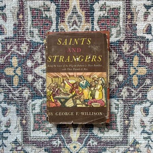 First Edition - Saints and Strangers by George F Willison, 1945 Hitchcock Hardcover with Dust Jacket, Illustrated Endpapers, History Book