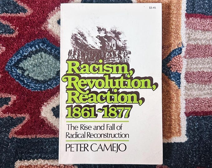 Racism, Revolution, Reaction, 1861-1877 by Peter Camejo, 1976 First printing