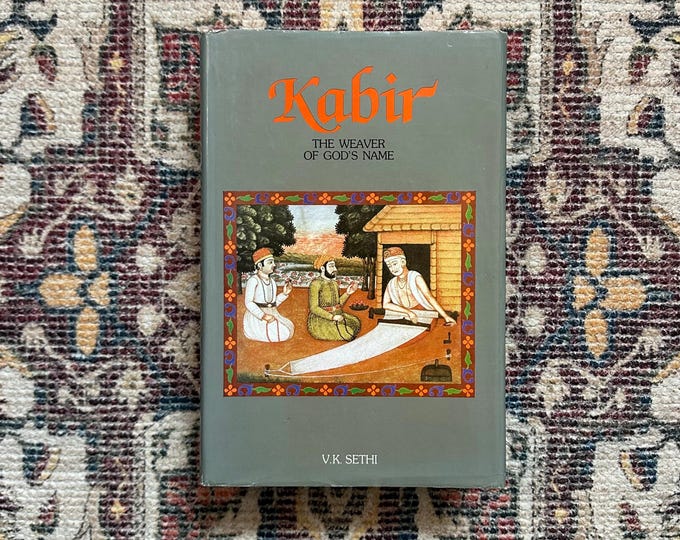 Kabir The Weaver of God's Name by V.K. Sethi, 1984 First Edition Hardcover