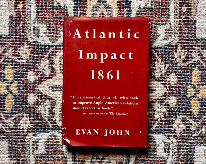 Atlantic Impact 1861 Evan John Hardcover with Dust Jacket 1952 William Heinemann Edition