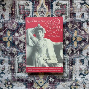 Mata Hari: The True Story by Russel Warren Howe, 1986 First Edition Biography