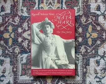 Mata Hari: The True Story by Russel Warren Howe, 1986 First Edition Biography