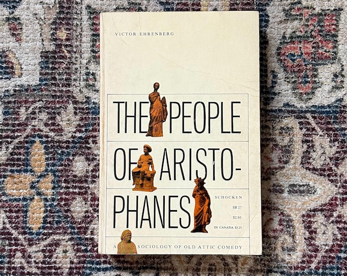 The People of Aristophanes: Sociology of Old Attic Comedy (1962 Schocken Edition)