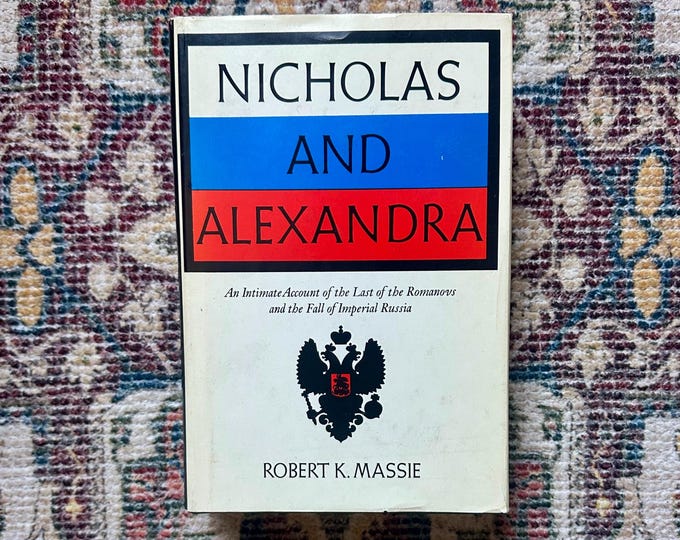 The Fall of Imperial Russia: Nicholas and Alexandra by Robert K. Massie, 1967 Hardcover with Pictures