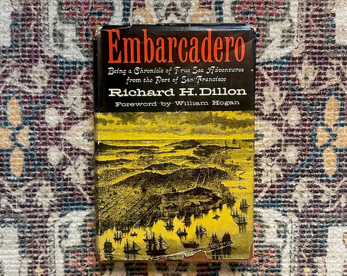 Embarcadero by Richard H. Dillon, San Francisco Sea Adventures, 1959 1st Edition