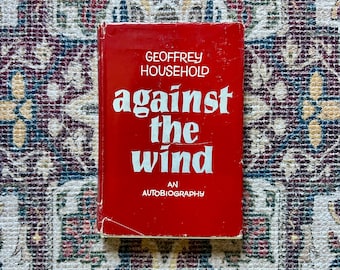 Against the Wind Autobiography by Geoffrey Household, 1958 First Edition