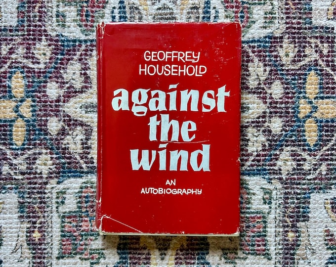 Against the Wind Autobiography by Geoffrey Household, 1958 First Edition