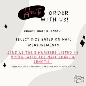 May include: A graphic with instructions on how to order. The text reads "How to Order With Us!" followed by steps: Choose shape & length, select size based on nail measurements, and send 5 numbers with nail shape & length.
