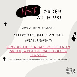 May include: A graphic with instructions on how to order. The text reads "How to Order With Us!" followed by steps: Choose shape & length, select size based on nail measurements, and send 5 numbers with nail shape & length.