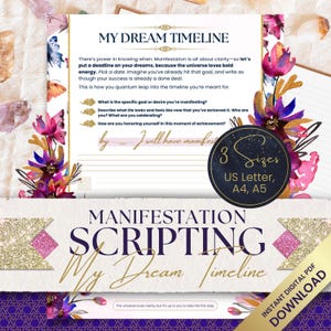 May include: A printable worksheet with a watercolor floral design. The worksheet is titled "My Dream Timeline" and includes prompts for manifestation scripting. The text "3 Sizes US Letter, A4, A5" is also included.
