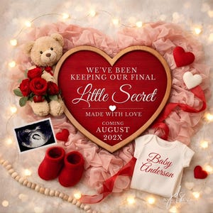 May include: A pregnancy announcement with a red heart-shaped sign that reads "We've been keeping our final Little Secret." The image includes a teddy bear, baby booties, a sonogram, and a onesie that says "Baby Anderson." The announcement is coming August 202X.