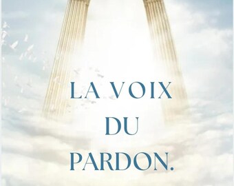 May include: A guide to forgiveness with the text "LA VOIX DU PARDON."  The image features a golden archway with clouds in the background. The text "@ANDREA_COACHMINDSET COACH DE VIE ET THÉRAPEUTE" is at the bottom of the image.