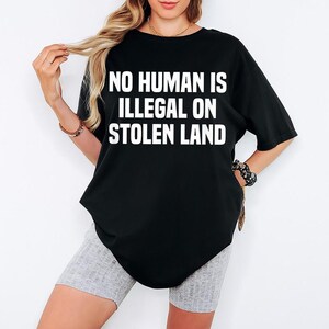 No Human Is Illegal T-Shirt: Immigrant Rights Activist Tee