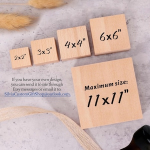 May include: Wooden squares with different sizes marked in inches, including 2x2, 3x3, 4x4, 6x6, and a maximum size of 11x11 inches.  The text "If you have your own design, you can send it to me through Etsy messages or email it to: SilviaCustomGiftShop@outlook.com." is also visible.
