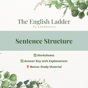 May include: A digital educational resource titled "The English Ladder" by Lunaharaya, focusing on sentence structure. The design features a light green banner with the title, and includes "Worksheets", "Answer Key with Explanations", and "Bonus: Study Material". Decorative green foliage frames the text.