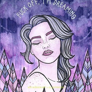 F*ck Off I’m Dreaming - A 9x12 Digital Print of a Kat Kissick Original Illustration