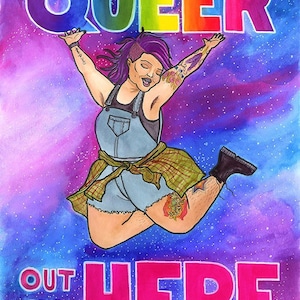 Queer Out to Here 9x12” Print - Gay - Bisexual - Lesbian - Pansexual - Trans - Asexual - Pride