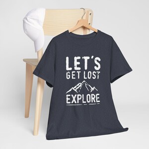 Adventure Mountain Tee - Let&#39;s Get Lost T-Shirt, Cute Hiking & Camping Shirt, Nature Life Explore Gift for Campers