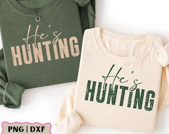 He’s Hunting PNG Svg Bundle, Hunting Season Sublimation, Goodbye Husband Hello Hunting, Hunting Shirt Design, Deer Duck Dove Hunt PNG, SVG