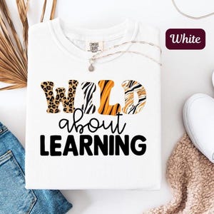 Wild About Learning Teacher Shirt: Animal Print Comfort Colors Tee