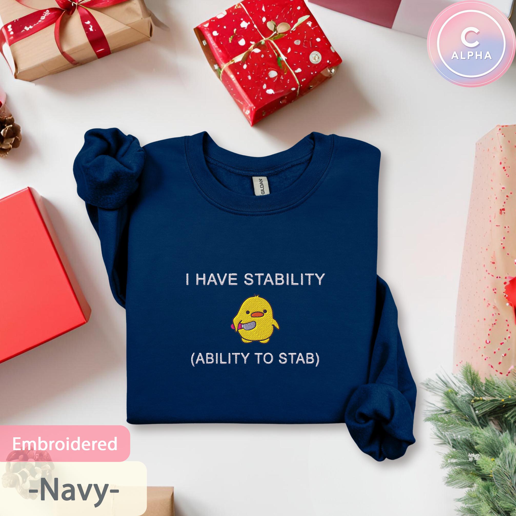 Funny Embroidered Meme Sweater | I Have Stability Sweatshirt ...