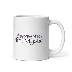 Abundantly OptiMystic white ceramic mug | positive vibes mug | positive thinking cup | inspirational self care gift