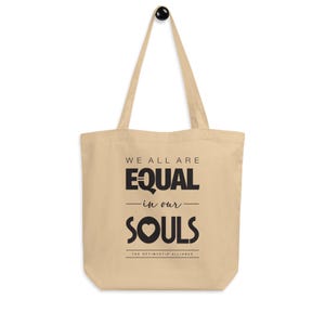 Organic cotton “equal in our souls” 2-sided quote tote is an inspirational gift for eco-conscious friends.