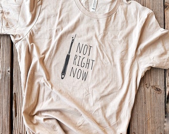 Not Right Now Seam Ripper Quilty t-shirt