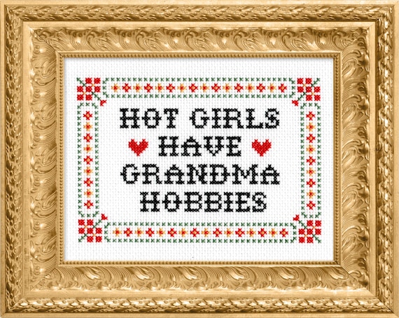Subversive Cross Stitch Kit: Hot Girls Have Grandma Hobbies