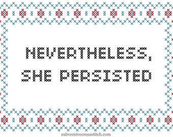 Subversive Cross Stitch PDF pattern: Nevertheless, She Persisted