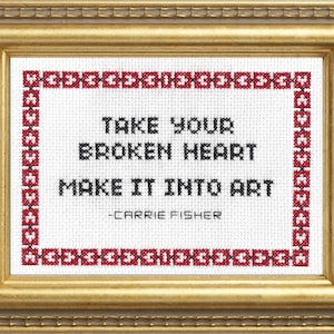 Subversive Cross Stitch Kit: Take Your Broken Heart Carrie Fisher Quote