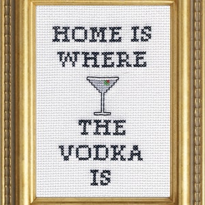 Subversive Cross Stitch PDF pattern: Home Is Where The Vodka Is