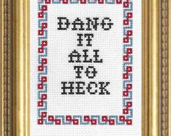 Subversive Cross Stitch Kit: Dang It All To Heck