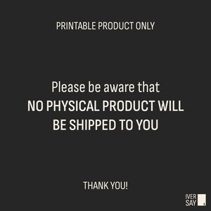 Printable product only. Please be aware no physical product will be shipped to you.
Thank you!
