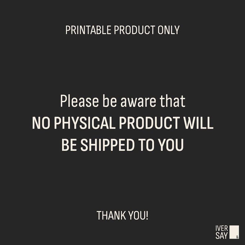 Printable product only. Please be aware no physical product will be shipped to you.
Thank you!