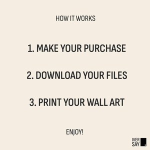How to get this digital print:
1. Make your purchase
2. Download your files
3.Print your wall art
Enjoy!