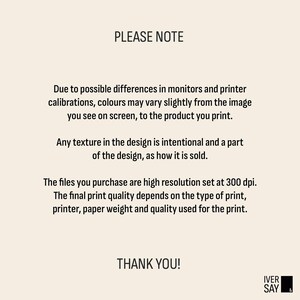Please Note
Due to possible differences in monitors and printer calibrations, colors may vary slightly from the image you see on screen, to the product you print. The final print quality depends on the type of print, printer and paper.