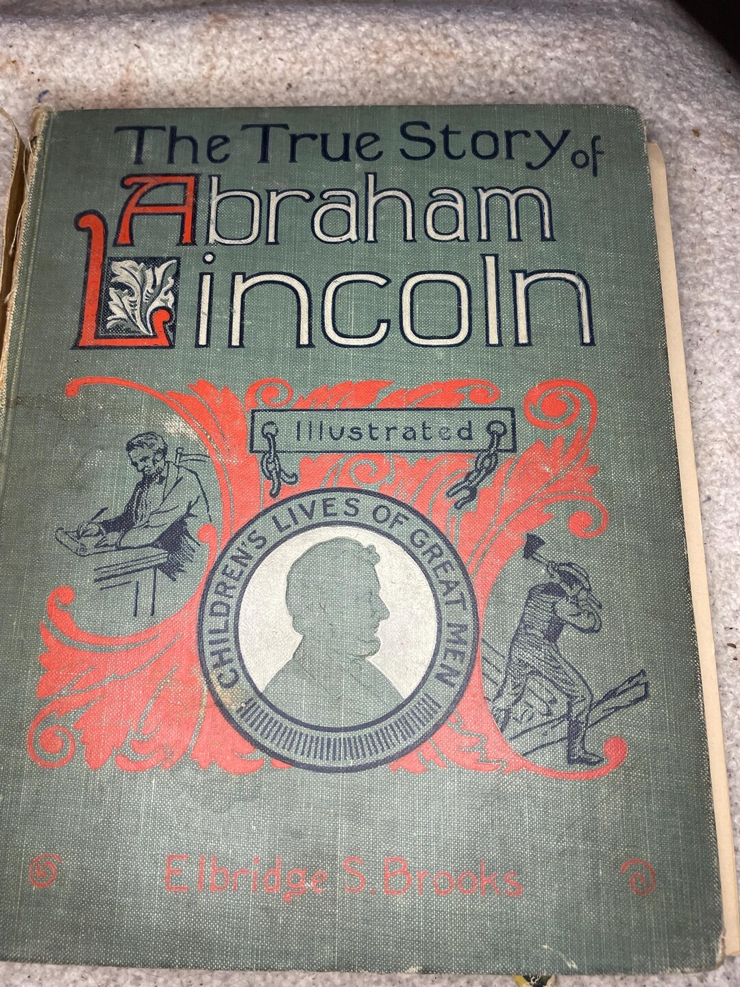 The True Story of Abraham Lincoln Illustrated by Elbridge S. Brooks ...