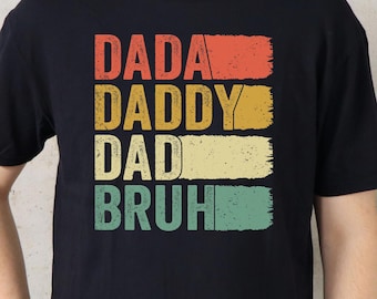 Dada Daddy Dad Bruh T-Shirt: Funny Father's Day Graphic Tee