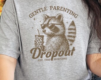 Gentle Parenting Dropout T-Shirt: Funny Mom Life Graphic Tee