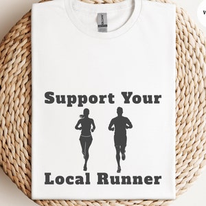 Support Your Local Runner Unisex T-Shirt, Running Tee, Jogging Shirt, Exercise Top, Fitness Apparel