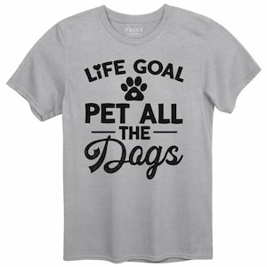 Life Goal Pet All The Dogs Shirt, Funny Dog Lover Gift, Dog Mom Shirt, Pet All The Dogs Tee, Dog Walker Shirt, Dog Life Shirt