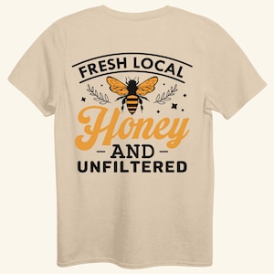 Fresh Local Honey Shirt Back Print, Bee Lover Tee, Raw Honey Aesthetic Shirt, Farmcore Beekeeper Gift, Nature Graphic T-Shirt