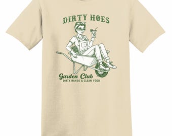 Dirty Hoes Garden Club T-Shirt: Funny Gardener Gift