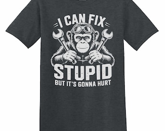 Camiseta "Puedo arreglar lo estúpido, pero va a doler", divertida camiseta con gráfico de mono